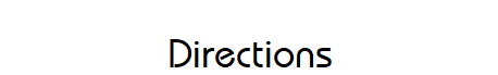 Directions
